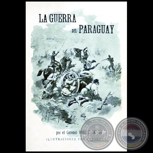 LA GUERRA DEL PARAGUAY por el Coronel JORGE THOMPSON - Año 1910
